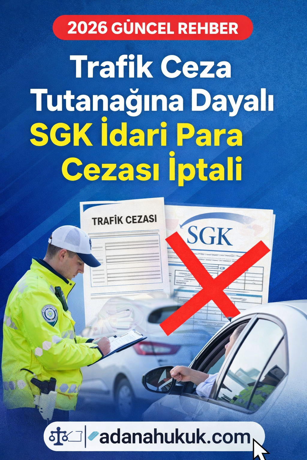 Trafik Ceza Tutanağına Dayalı SGK İdari Para Cezası İptali (2026 Güncel Rehber)