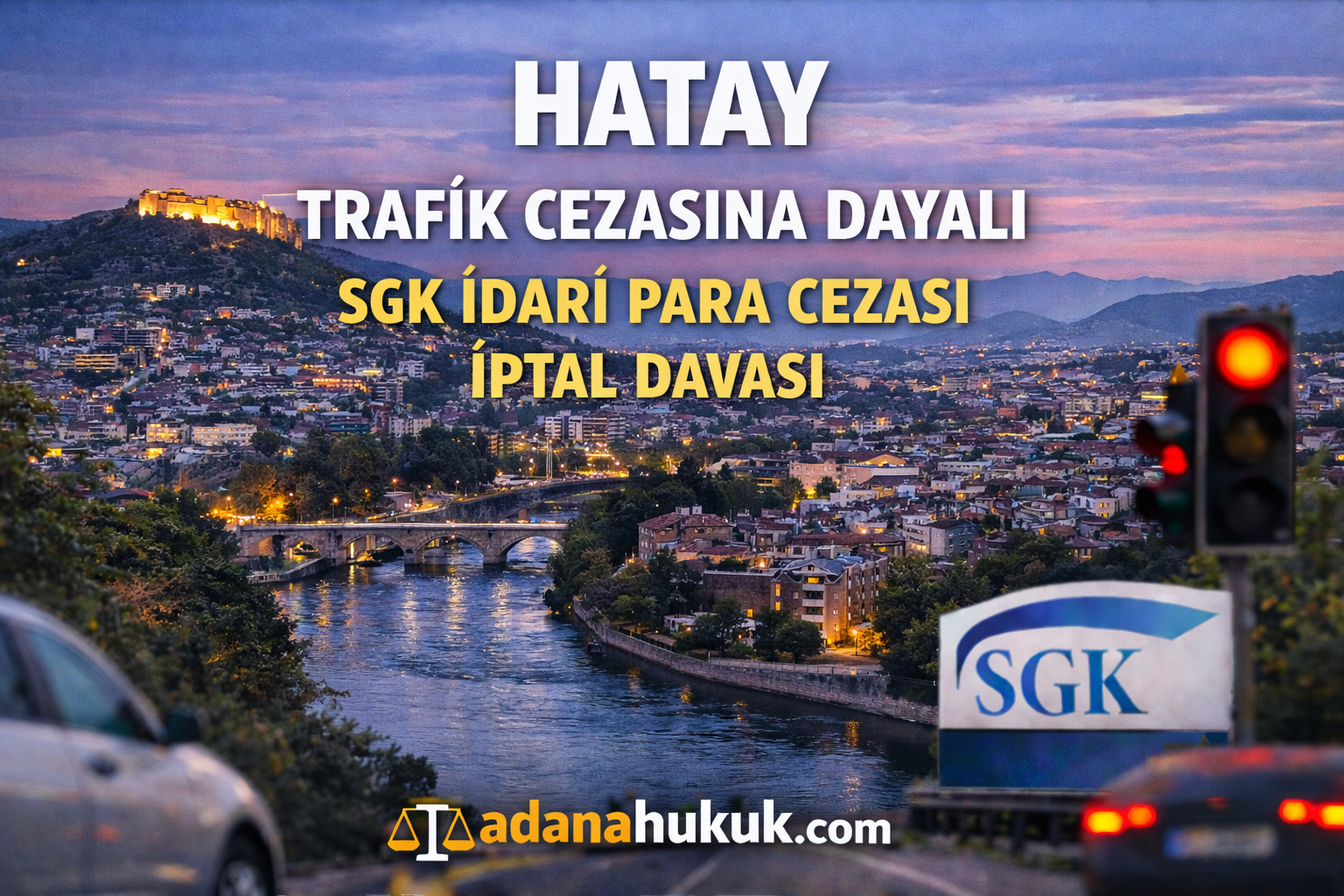 Hatay   Trafik Cezasına Dayalı SGK İdari Para Cezası İptali Davası