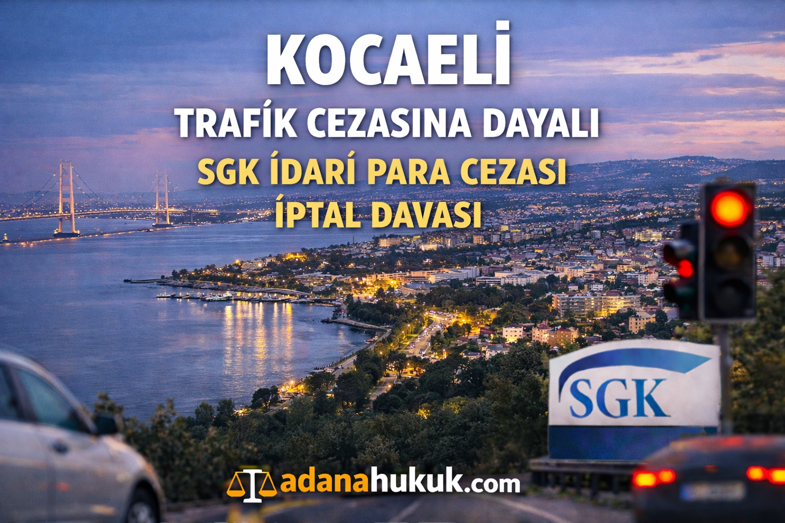 Kocaeli  Trafik Cezasına Dayalı SGK İdari Para Cezası İptali Davası